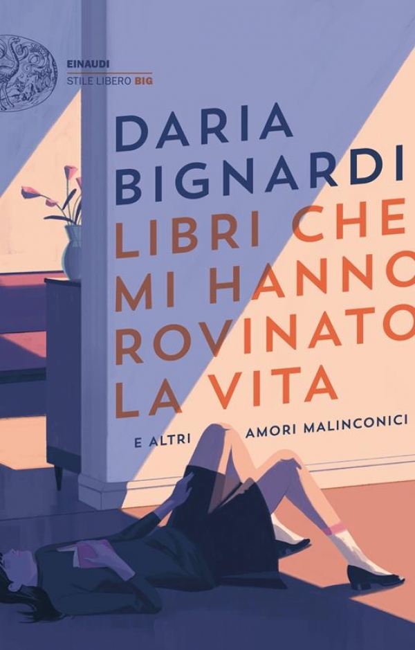 Libri che mi hanno rovinato la vita e altri amori malinconici di Daria Bignardi (COLL. 853.92 BIG)