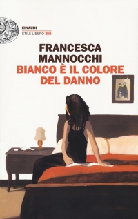 Bianco è il colore del danno di Francesca Mannocchi (COLL. 853.92 MAN)