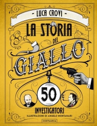 La storia del giallo in 50 investigatori di Luca Crovi (COLL. 809.3872 CRO)