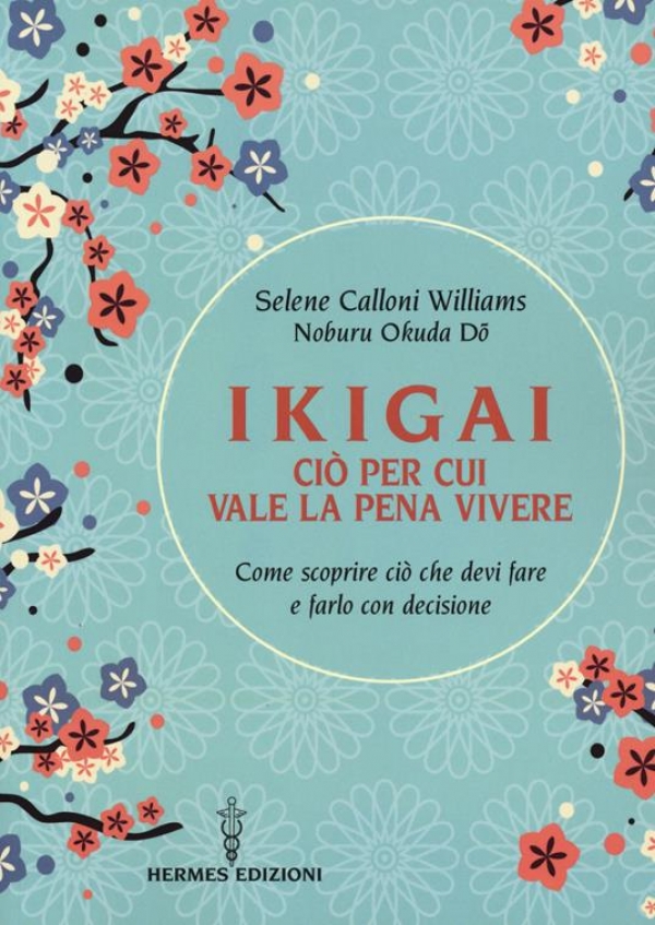 Ikigai: ciò per cui vale la pena vivere di Selene Calloni Williams, Noburu Okuda Dō (COLL. 158.1 CAL)