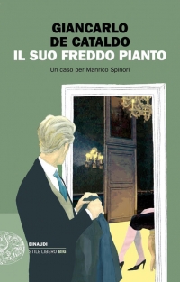 Il suo freddo pianto. Un caso per Manrico Spinori di Giancarlo De Cataldo (COLL. 853.92 DEC)