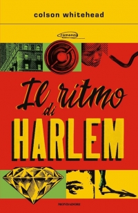 Il ritmo di Harlem di Colson Whitehead (COLL. 813.6 WHI)