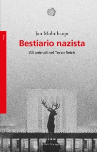 Bestiario nazista. Gli animali nel Terzo Reich di Jan Mohnhaupt (COLL. 943.086 MOH)